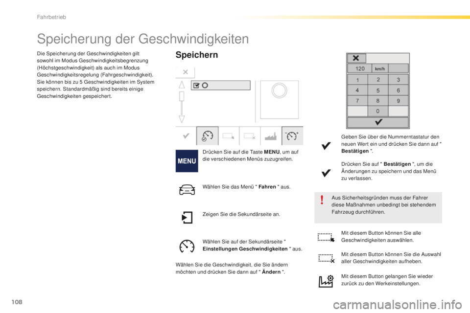 PEUGEOT 2008 2016 Betriebsanleitungen (in German) 108
2008_de_Chap05_conduite_ed01-2016
Speicherung der Geschwindigkeiten
Speichern
Drücken Sie auf die Taste MENU, um auf
die verschiedenen Menüs zuzugreifen.
Aus Sicherheitsgründen muss der Fahrer PEUGEOT 2008 2016 Betriebsanleitungen (in German) 108
2008_de_Chap05_conduite_ed01-2016
Speicherung der Geschwindigkeiten
Speichern
Drücken Sie auf die Taste MENU, um auf
die verschiedenen Menüs zuzugreifen.
Aus Sicherheitsgründen muss der Fahrer