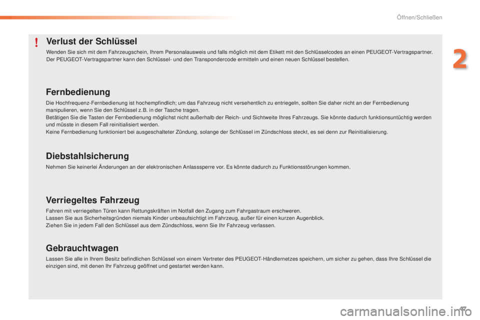 PEUGEOT 2008 2016 Betriebsanleitungen (in German) 47
2008_de_Chap02_ouvertures_ed01-2016
Verlust der Schlüssel
Wenden Sie sich mit dem Fahrzeugschein, Ihrem Personalausweis und falls möglich mit dem Etikett mit den Schlüsselcodes an einen PEUGEOT- PEUGEOT 2008 2016 Betriebsanleitungen (in German) 47
2008_de_Chap02_ouvertures_ed01-2016
Verlust der Schlüssel
Wenden Sie sich mit dem Fahrzeugschein, Ihrem Personalausweis und falls möglich mit dem Etikett mit den Schlüsselcodes an einen PEUGEOT-