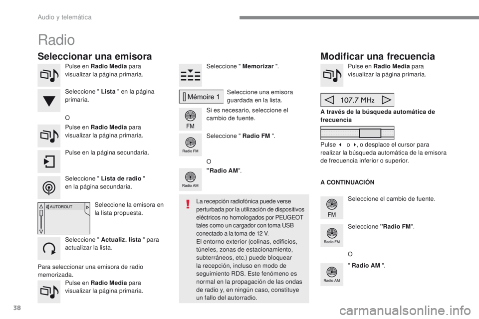 PEUGEOT 2008 2016 Manual del propietario (in Spanish) 38
2008-additif_es_Chap12b_SMEGplus_ed01-2016
Pulse en Radio Media para
visualizar la página primaria.
Pulse en Radio Media para
visualizar la página primaria. Seleccione " Memorizar
".
PEUGEOT 2008 2016 Manual del propietario (in Spanish) 38
2008-additif_es_Chap12b_SMEGplus_ed01-2016
Pulse en Radio Media para
visualizar la página primaria.
Pulse en Radio Media para
visualizar la página primaria. Seleccione " Memorizar
".