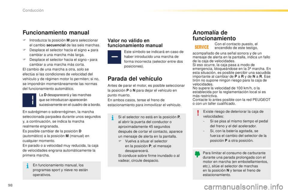 PEUGEOT 2008 2016 Manual del propietario (in Spanish) 98
2008_es_Chap05_conduite_ed01-2016
Si el selector no está en la posición P,
al abrir la puerta del conductor o
aproximadamente 45
segundos
después de cortar el contacto, aparece
un mensaj PEUGEOT 2008 2016 Manual del propietario (in Spanish) 98
2008_es_Chap05_conduite_ed01-2016
Si el selector no está en la posición P,
al abrir la puerta del conductor o
aproximadamente 45
segundos
después de cortar el contacto, aparece
un mensaj