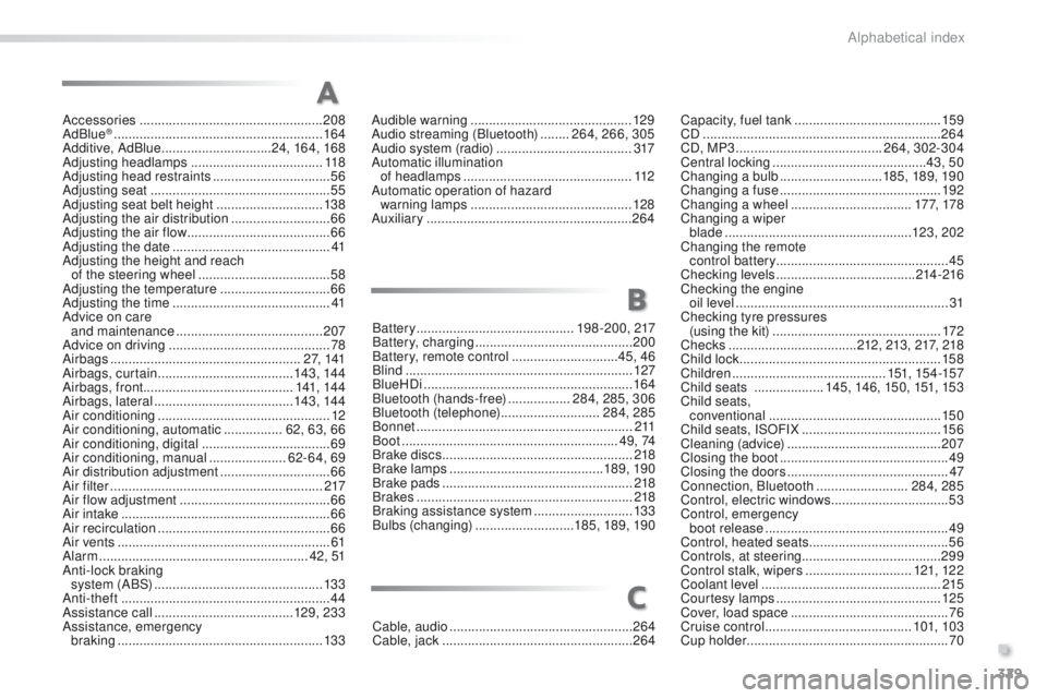 PEUGEOT 2008 2015  Owners Manual 329
2008_en_Chap13_index-alpha_ed01-2015
Accessories .................................................. 208
AdBlue® ............................... ..........................16 4
Additive, AdBlue  ..
