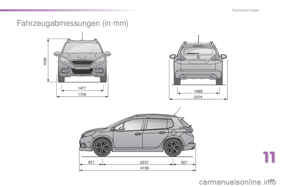 PEUGEOT 2008 2015  Betriebsanleitungen (in German) 229
2008_de_Chap11_caracteristiques-techniques_ed01-2015
Fahrzeugabmessungen (in mm)
11 
Technische Daten  