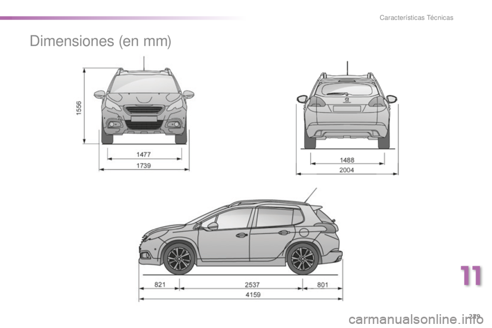 PEUGEOT 2008 2015  Manual del propietario (in Spanish) 229
2008_es_Chap11_caracteristiques-techniques_ed01-2015
Dimensiones (en mm)
11 
Características Técnicas  