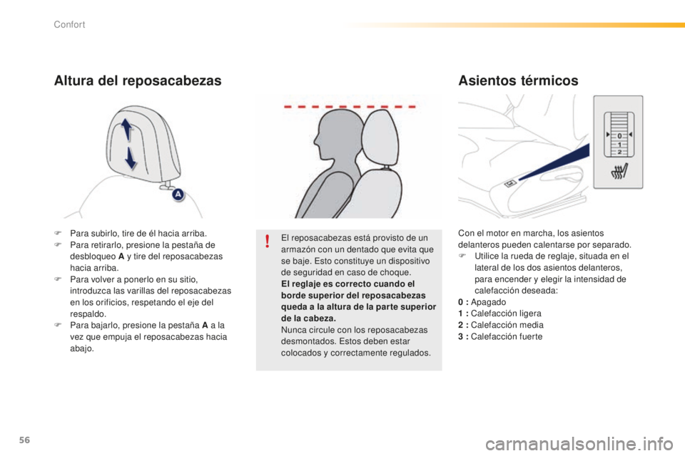 PEUGEOT 2008 2015 Manual del propietario (in Spanish) 56
2008_es_Chap03_confort_ed01-2015
Con el motor en marcha, los asientos
delanteros pueden calentarse por separado.
F
U
tilice la rueda de reglaje, situada en el
lateral de los dos asientos delant PEUGEOT 2008 2015 Manual del propietario (in Spanish) 56
2008_es_Chap03_confort_ed01-2015
Con el motor en marcha, los asientos
delanteros pueden calentarse por separado.
F
U
tilice la rueda de reglaje, situada en el
lateral de los dos asientos delant