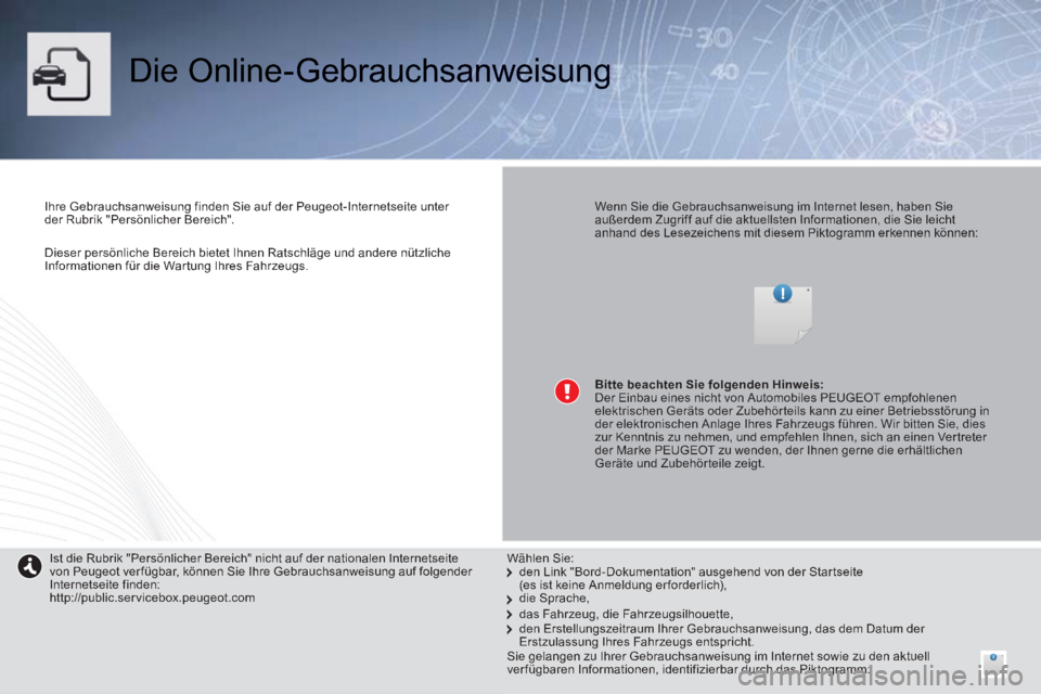 PEUGEOT 2008 2014 Betriebsanleitungen (in German) Dieser persönliche Bereich bietet Ihnen Ratschläge und andere nützliche Informationen für die Wartung Ihres Fahrzeugs.
Die Online-Gebrauchsanweisung
Ihre Gebrauchsanweisung finden Sie PEUGEOT 2008 2014 Betriebsanleitungen (in German) Dieser persönliche Bereich bietet Ihnen Ratschläge und andere nützliche Informationen für die Wartung Ihres Fahrzeugs.
Die Online-Gebrauchsanweisung
Ihre Gebrauchsanweisung finden Sie