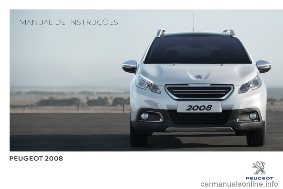 PEUGEOT 2008 2014  Manual de utilização (in Portuguese)    MANUAL  DE  INSTRUÇÕES    