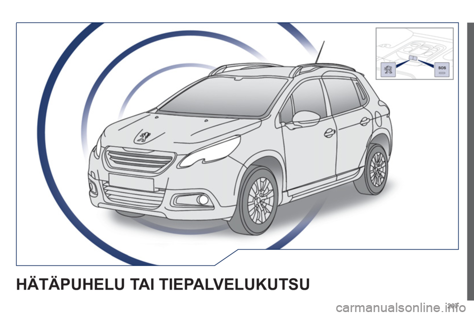 PEUGEOT 2008 2013  Omistajan Käsikirja (in Finnish) 207
HÄTÄPUHELU TAI TIEPALVELUKUTSU  