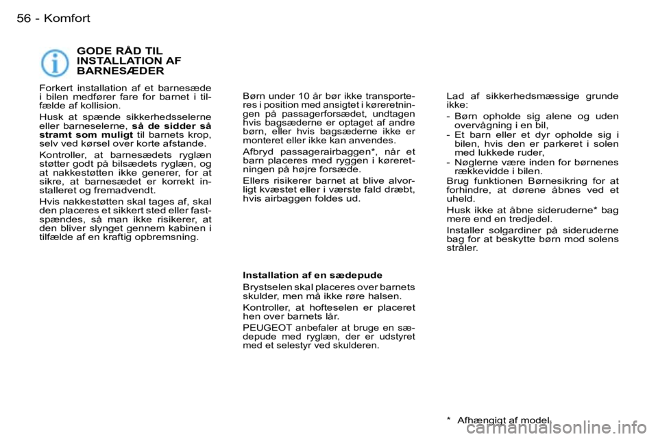 PEUGEOT 206 2007.5  Brugsanvisning (in Danish)  K o m f o r t 5 6  -
 G O D E   R Å D   T I L   
 I N S T A L L A T I O N   A F  
 B A R N E S Æ D E R
 F o r k e r t    i n s t a l l a t i o n    a f    e t    b a r n e s æ d e   
 i    b i l e