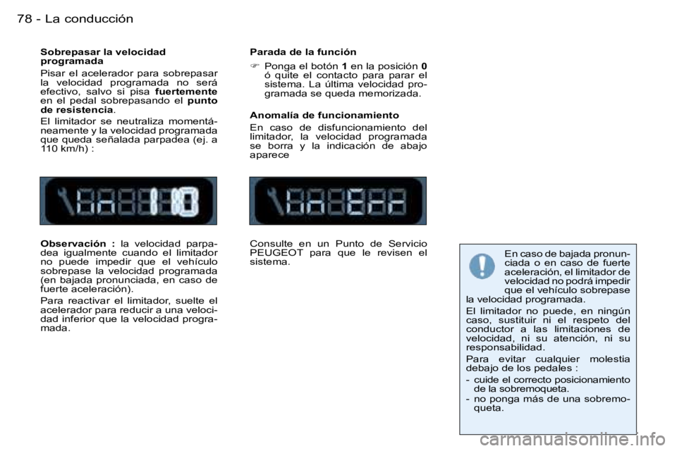 PEUGEOT 206 2007.5  Manual del propietario (in Spanish) �L�a� �c�o�n�d�u�c�c�i�ó�n�7�8 �-
�S�o�b�r�e�p�a�s�a�r� �l�a� �v�e�l�o�c�i�d�a�d�  
�p�r�o�g�r�a�m�a�d�a 
�P�i�s�a�r�  �e�l�  �a�c�e�l�e�r�a�d�o�r�  �p�a�r�a�  �s�o�b�r�e�p�a�s�a�r�  
�l�a�  �v�e�l�o