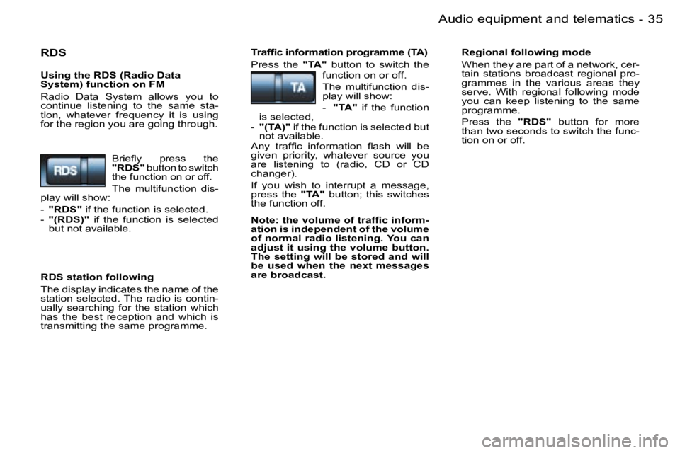 PEUGEOT 206 2006.5  Owners Manual �3�5�A�u�d�i�o� �e�q�u�i�p�m�e�n�t� �a�n�d� �t�e�l�e�m�a�t�i�c�s�-
�R�D�S
�U�s�i�n�g� �t�h�e� �R�D�S� �(�R�a�d�i�o� �D�a�t�a� �S�y�s�t�e�m�)� �f�u�n�c�t�i�o�n� �o�n� �F�M
�R�a�d�i�o�  �D�a�t�a�  �S�y�