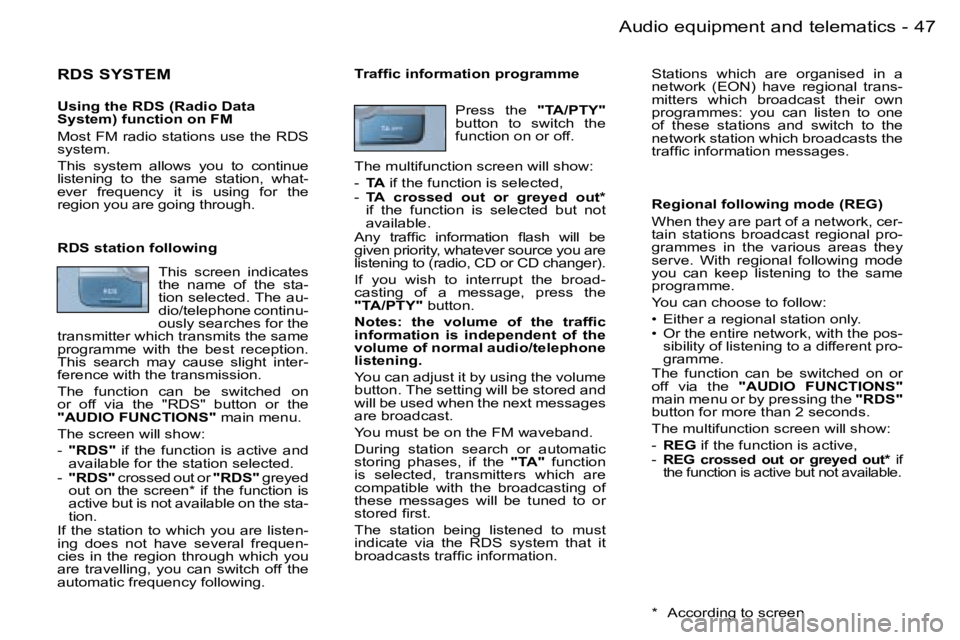 PEUGEOT 206 2006.5  Owners Manual �4�7
�-�A�u�d�i�o� �e�q�u�i�p�m�e�n�t� �a�n�d� �t�e�l�e�m�a�t�i�c�s
�R�D�S� �S�Y�S�T�E�M
�U�s�i�n�g� �t�h�e� �R�D�S� �(�R�a�d�i�o� �D�a�t�a� �S�y�s�t�e�m�)� �f�u�n�c�t�i�o�n� �o�n� �F�M
�M�o�s�t� �F�M
