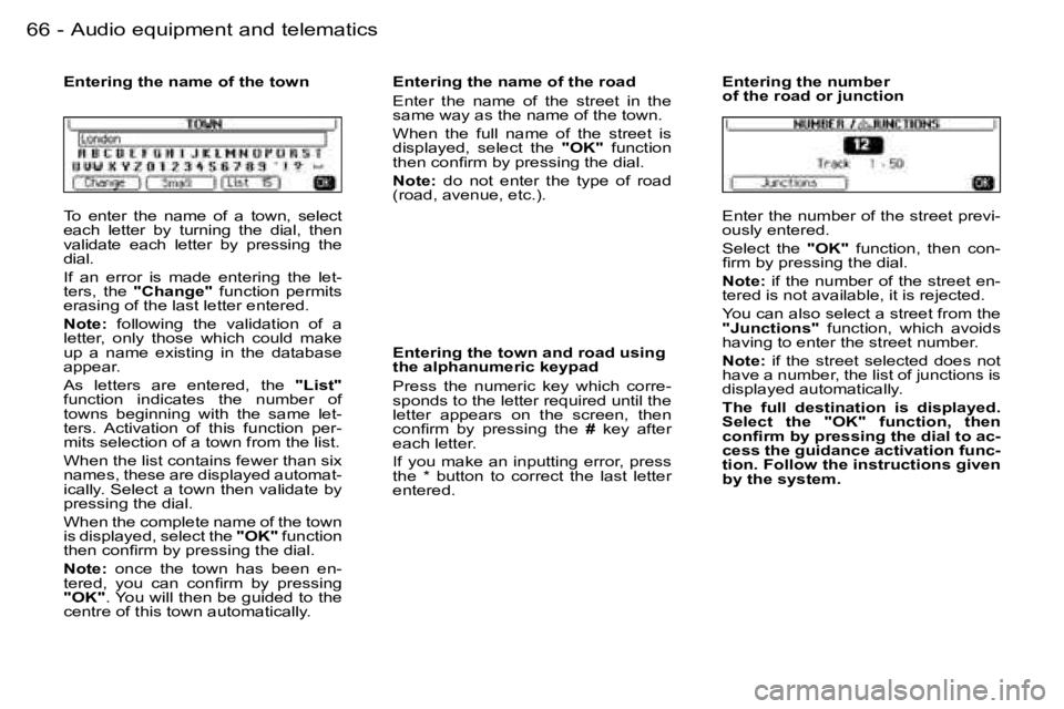 PEUGEOT 206 2006.5  Owners Manual �6�6 �-�A�u�d�i�o� �e�q�u�i�p�m�e�n�t� �a�n�d� �t�e�l�e�m�a�t�i�c�s
�T�o�  �e�n�t�e�r�  �t�h�e�  �n�a�m�e�  �o�f�  �a�  �t�o�w�n�,�  �s�e�l�e�c�t� �e�a�c�h�  �l�e�t�t�e�r�  �b�y�  �t�u�r�n�i�n�g�  �t�