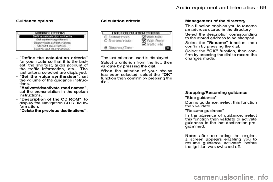 PEUGEOT 206 2006.5  Owners Manual �6�9
�-�A�u�d�i�o� �e�q�u�i�p�m�e�n�t� �a�n�d� �t�e�l�e�m�a�t�i�c�s
�-� �"�D�e�ﬁ�n�e�  �t�h�e�  �c�a�l�c�u�l�a�t�i�o�n�  �c�r�i�t�e�r�i�a�"�f�o�r�  �y�o�u�r�  �r�o�u�t�e�  �s�o�  �t�h�a�t�  