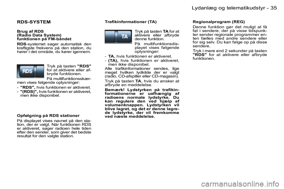 PEUGEOT 206 2006.5  Brugsanvisning (in Danish) �3�5�L�y�d�a�n�l�æ�g� �o�g� �t�e�l�e�m�a�t�i�k�u�d�s�t�y�r�-
�R�D�S�-�S�Y�S�T�E�M
�B�r�u�g� �a�f� �R�D�S� �(�R�a�d�i�o� �D�a�t�a� �S�y�s�t�e�m�)� �f�u�n�k�t�i�o�n�e�n� �p�å� �F�M�-�b�å�n�d�e�t
�R�D
