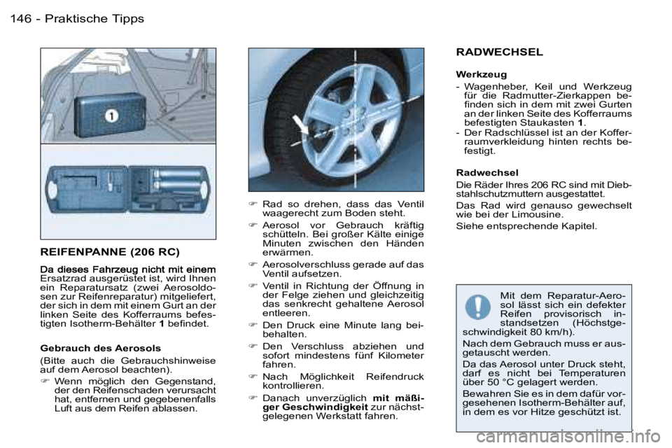 PEUGEOT 206 2006.5  Betriebsanleitungen (in German) �P�r�a�k�t�i�s�c�h�e� �T�i�p�p�s�1�4�6 �-
�R�E�I�F�E�N�P�A�N�N�E� �(�2�0�6� �R�C�)
�E�r�s�a�t�z�r�a�d� �a�u�s�g�e�r�ü�s�t�e�t� �i�s�t�,� �w�i�r�d� �I�h�n�e�n� �e�i�n�  �R�e�p�a�r�a�t�u�r�s�a�t�z�  �(