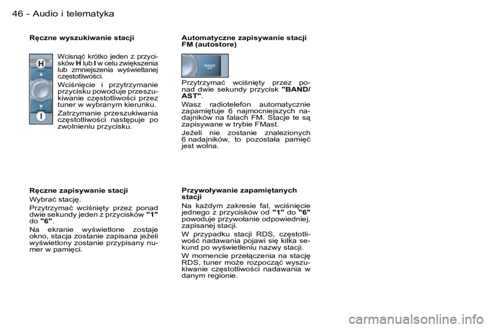 PEUGEOT 206 2006.5  Instrukcja obsługi (in Polish) �4�6 �-�A�u�d�i�o� �i� �t�e�l�e�m�a�t�y�k�a
�A�u�t�o�m�a�t�y�c�z�n�e� �z�a�p�i�s�y�w�a�n�i�e� �s�t�a�c�j�i� �F�M� �(�a�u�t�o�s�t�o�r�e�)
�P�r�z�y�w�o�ł�y�w�a�n�i�e� �z�a�p�a�m�i
�t�a�n�y�c�h� �s�t�a