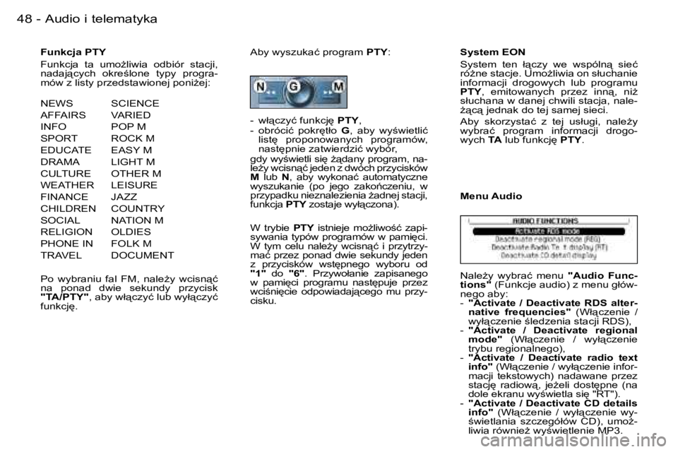 PEUGEOT 206 2006.5  Instrukcja obsługi (in Polish) �4�8 �-�A�u�d�i�o� �i� �t�e�l�e�m�a�t�y�k�a
�F�u�n�k�c�j�a� �P�T�Y
�F�u�n�k�c�j�a�  �t�a�  �u�m�oG�l�i�w�i�a�  �o�d�b�i�ó�r�  �s�t�a�c�j�i�,� �n�a�d�a�j"�c�y�c�h�  �o�k�r�e;�l�o�n�e�  �t�y�p�y
