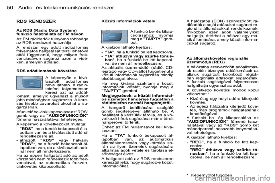 PEUGEOT 206 2006  Kezelési útmutató (in Hungarian) �5�0 �-�A�u�d�i�o�-� �é�s� �t�e�l�e�k�o�m�m�u�n�i�k�á�c�i�ó�s� �r�e�n�d�s�z�e�r
�R�D�S� �R�E�N�D�S�Z�E�R
�A�z� �R�D�S� �(�R�a�d�i�o� �D�a�t�a� �S�y�s�t�e�m�)�  
�f�u�n�k�c�i�ó� �h�a�s�z�n�á�l�a�t