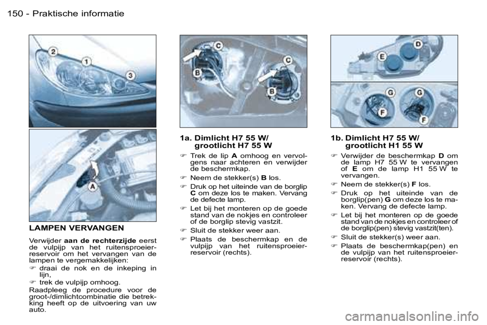 PEUGEOT 206 2006  Instructieboekje (in Dutch) �P�r�a�k�t�i�s�c�h�e� �i�n�f�o�r�m�a�t�i�e�1�5�0 �-
�1�a�.� �D�i�m�l�i�c�h�t� �H�7� �5�5� �W�/� �g�r�o�o�t�l�i�c�h�t� �H�7� �5�5� �W
��  �T�r�e�k�  �d�e�  �l�i�p�  �A�  �o�m�h�o�o�g�  �e�n�  �v�e�r