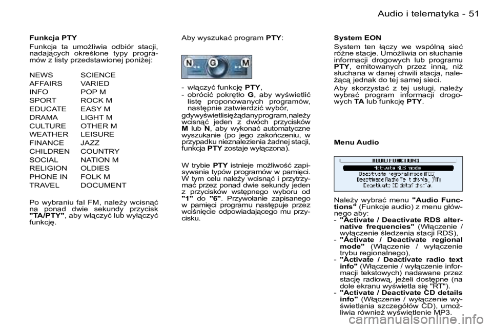 PEUGEOT 206 2006  Instrukcja obsługi (in Polish) �5�1
�-�A�u�d�i�o� �i� �t�e�l�e�m�a�t�y�k�a
�F�u�n�k�c�j�a� �P�T�Y 
�F�u�n�k�c�j�a�  �t�a�  �u�m�oG�l�i�w�i�a�  �o�d�b�i�ó�r�  �s�t�a�c�j�i�,�  
�n�a�d�a�j"�c�y�c�h�  �o�k�r�e;�l�o�n�e�  �t�y�