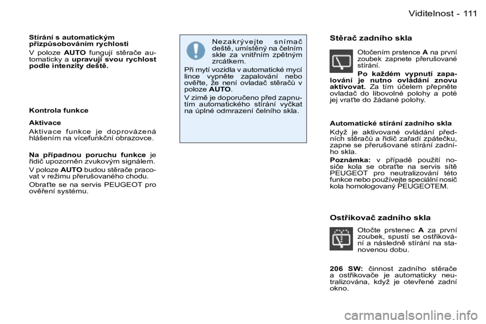PEUGEOT 206 2006  Návod na použití (in Czech) �1�1�1�V�i�d�i�t�e�l�n�o�s�t�-
�S�t�í�r�á�n�í� �s� �a�u�t�o�m�a�t�i�c�k�ý�m�  
�p9�i�z�pA�s�o�b�o�v�á�n�í�m� �r�y�c�h�l�o�s�t�i 
�V�  �p�o�l�o�z�e� �A�U�T�O�  �f�u�n�g�u�j�í�  �s�t)�r�a�č�e