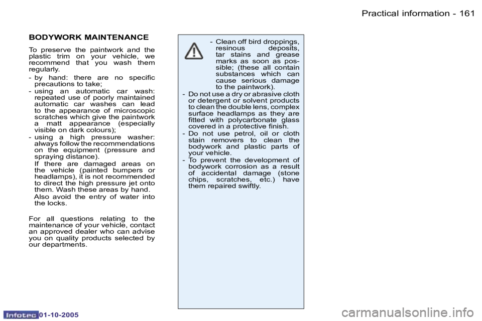 PEUGEOT 206 2005.5  Owners Manual �P�r�a�c�t�i�c�a�l� �i�n�f�o�r�m�a�t�i�o�n�1�6�0 �-
�0�1�-�1�0�-�2�0�0�5
�1�6�1�P�r�a�c�t�i�c�a�l� �i�n�f�o�r�m�a�t�i�o�n�-
�0�1�-�1�0�-�2�0�0�5
�-�  �C�l�e�a�n� �o�f�f� �b�i�r�d� �d�r�o�p�p�i�n�g�s�,