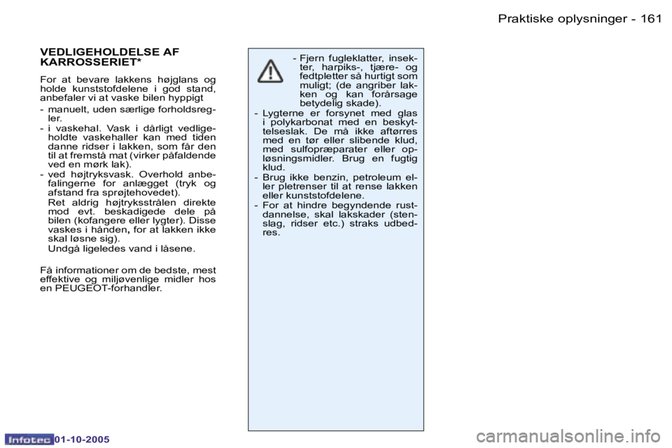 PEUGEOT 206 2005.5  Brugsanvisning (in Danish) �P�r�a�k�t�i�s�k�e� �o�p�l�y�s�n�i�n�g�e�r�1�6�0 �-
�0�1�-�1�0�-�2�0�0�5
�1�6�1�P�r�a�k�t�i�s�k�e� �o�p�l�y�s�n�i�n�g�e�r�-
�0�1�-�1�0�-�2�0�0�5
�-� �F�j�e�r�n�  �f�u�g�l�e�k�l�a�t�t�e�r�,�  �i�n�s�e�