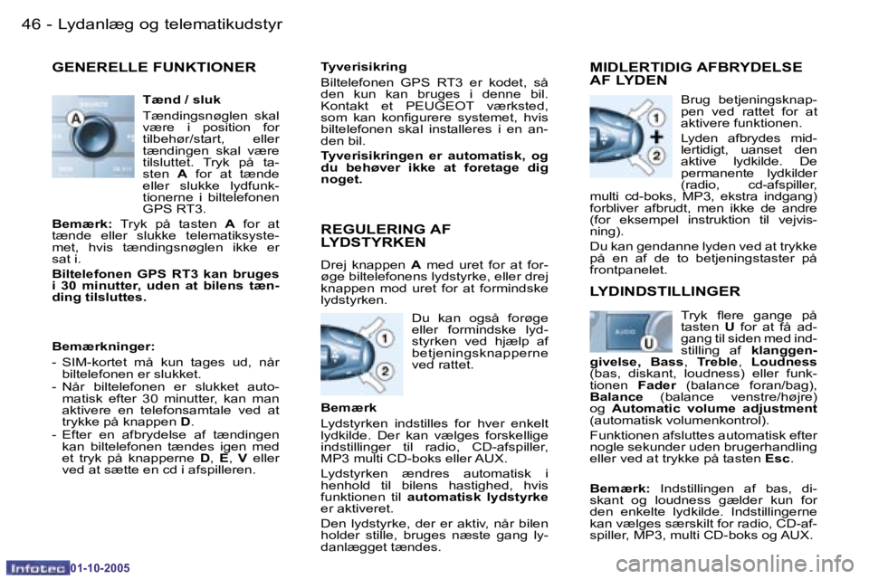 PEUGEOT 206 2005.5  Brugsanvisning (in Danish) �4�6 �-�L�y�d�a�n�l�æ�g� �o�g� �t�e�l�e�m�a�t�i�k�u�d�s�t�y�r
�0�1�-�1�0�-�2�0�0�5
�4�7
�-�L�y�d�a�n�l�æ�g� �o�g� �t�e�l�e�m�a�t�i�k�u�d�s�t�y�r
�0�1�-�1�0�-�2�0�0�5
�G�E�N�E�R�E�L�L�E� �F�U�N�K�T�I