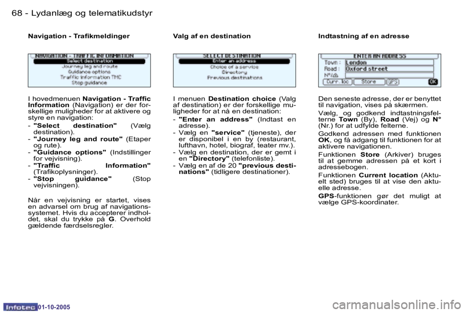 PEUGEOT 206 2005.5  Brugsanvisning (in Danish) �6�8 �-�L�y�d�a�n�l�æ�g� �o�g� �t�e�l�e�m�a�t�i�k�u�d�s�t�y�r
�0�1�-�1�0�-�2�0�0�5
�6�9
�-�L�y�d�a�n�l�æ�g� �o�g� �t�e�l�e�m�a�t�i�k�u�d�s�t�y�r
�0�1�-�1�0�-�2�0�0�5
�I� �h�o�v�e�d�m�e�n�u�e�n� 
�N�