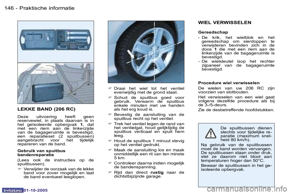 PEUGEOT 206 2005.5  Instructieboekje (in Dutch) �P�r�a�k�t�i�s�c�h�e� �i�n�f�o�r�m�a�t�i�e�1�4�6 �-
�0�1�-�1�0�-�2�0�0�5
�1�4�7�P�r�a�k�t�i�s�c�h�e� �i�n�f�o�r�m�a�t�i�e�-
�0�1�-�1�0�-�2�0�0�5
�L�E�K�K�E� �B�A�N�D� �(�2�0�6� �R�C�)
�D�e�z�e�  �u�i�