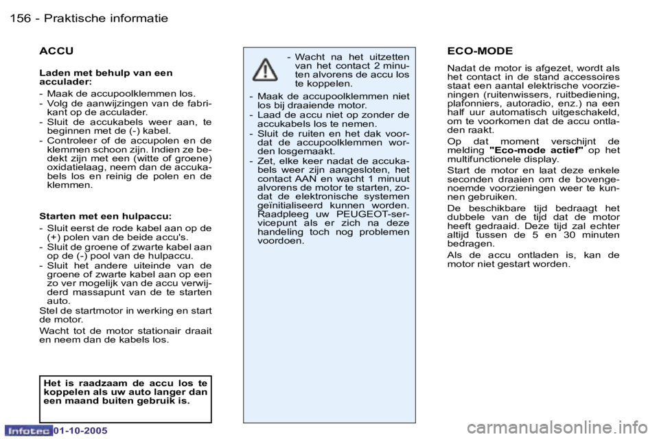 PEUGEOT 206 2005.5  Instructieboekje (in Dutch) �P�r�a�k�t�i�s�c�h�e� �i�n�f�o�r�m�a�t�i�e�1�5�6 �-
�0�1�-�1�0�-�2�0�0�5
�1�5�7�P�r�a�k�t�i�s�c�h�e� �i�n�f�o�r�m�a�t�i�e�-
�0�1�-�1�0�-�2�0�0�5
�A�C�C�U
�L�a�d�e�n� �m�e�t� �b�e�h�u�l�p� �v�a�n� �e�e