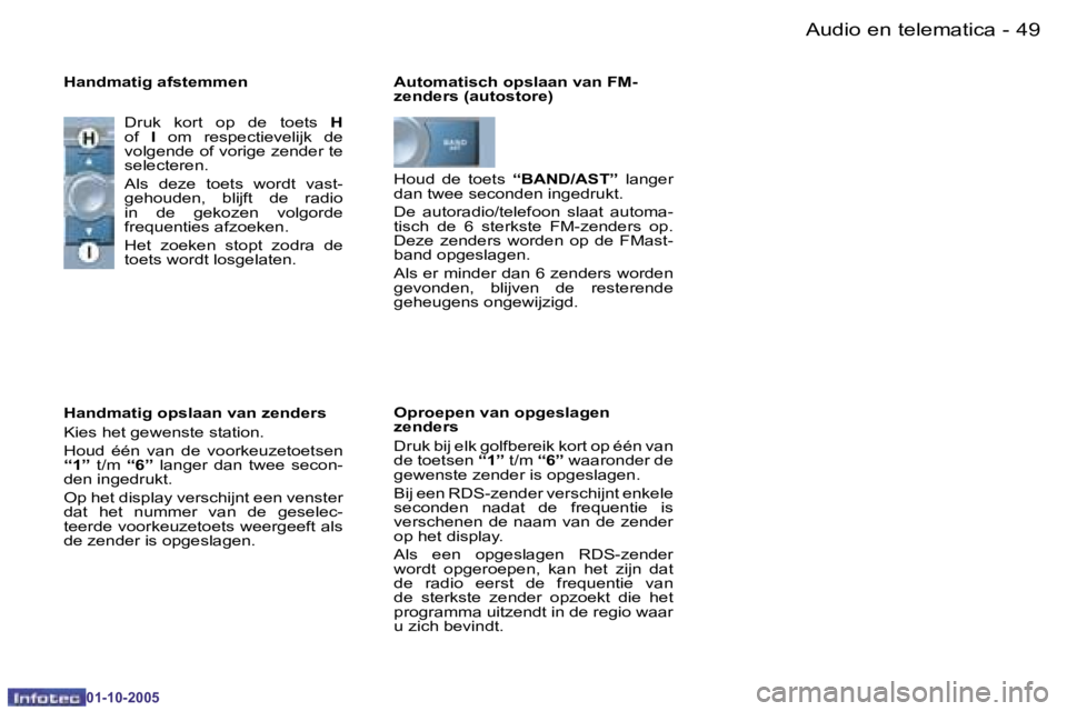 PEUGEOT 206 2005.5  Instructieboekje (in Dutch) �4�8 �-�A�u�d�i�o� �e�n� �t�e�l�e�m�a�t�i�c�a
�0�1�-�1�0�-�2�0�0�5
�4�9
�-�A�u�d�i�o� �e�n� �t�e�l�e�m�a�t�i�c�a
�0�1�-�1�0�-�2�0�0�5
�A�u�t�o�m�a�t�i�s�c�h� �o�p�s�l�a�a�n� �v�a�n� �F�M�- 
�z�e�n�d�e
