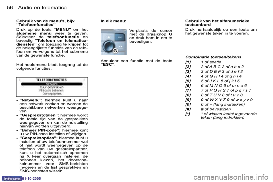 PEUGEOT 206 2005.5  Instructieboekje (in Dutch) �5�6 �-�A�u�d�i�o� �e�n� �t�e�l�e�m�a�t�i�c�a
�0�1�-�1�0�-�2�0�0�5
�5�7
�-
�A�u�d�i�o� �e�n� �t�e�l�e�m�a�t�i�c�a
�0�1�-�1�0�-�2�0�0�5
�I�n� �e�l�k� �m�e�n�u�:
�V�e�r�p�l�a�a�t�s�  �d�e�  �c�u�r�s�o�r