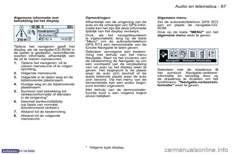 PEUGEOT 206 2005.5  Instructieboekje (in Dutch) �6�6 �-�A�u�d�i�o� �e�n� �t�e�l�e�m�a�t�i�c�a
�0�1�-�1�0�-�2�0�0�5
�6�7
�-�A�u�d�i�o� �e�n� �t�e�l�e�m�a�t�i�c�a
�0�1�-�1�0�-�2�0�0�5
�A�l�g�e�m�e�n�e� �i�n�f�o�r�m�a�t�i�e� �m�e�t�  
�b�e�t�r�e�k�k�i