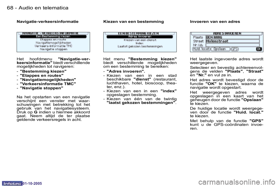PEUGEOT 206 2005.5  Instructieboekje (in Dutch) �6�8 �-�A�u�d�i�o� �e�n� �t�e�l�e�m�a�t�i�c�a
�0�1�-�1�0�-�2�0�0�5
�6�9
�-�A�u�d�i�o� �e�n� �t�e�l�e�m�a�t�i�c�a
�0�1�-�1�0�-�2�0�0�5
�H�e�t�  �h�o�o�f�d�m�e�n�u� 
�"�N�a�v�i�g�a�t�i�e�-�v�e�r�-
�