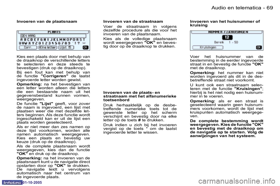 PEUGEOT 206 2005.5  Instructieboekje (in Dutch) �6�8 �-�A�u�d�i�o� �e�n� �t�e�l�e�m�a�t�i�c�a
�0�1�-�1�0�-�2�0�0�5
�6�9
�-�A�u�d�i�o� �e�n� �t�e�l�e�m�a�t�i�c�a
�0�1�-�1�0�-�2�0�0�5
�K�i�e�s� �e�e�n� �p�l�a�a�t�s� �d�o�o�r� �m�e�t� �b�e�h�u�l�p� �v