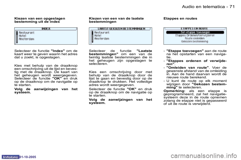 PEUGEOT 206 2005.5  Instructieboekje (in Dutch) �7�0 �-�A�u�d�i�o� �e�n� �t�e�l�e�m�a�t�i�c�a
�0�1�-�1�0�-�2�0�0�5
�7�1
�-�A�u�d�i�o� �e�n� �t�e�l�e�m�a�t�i�c�a
�0�1�-�1�0�-�2�0�0�5
�S�e�l�e�c�t�e�e�r�  �d�e�  �f�u�n�c�t�i�e� 
�"�I�n�d�e�x�"