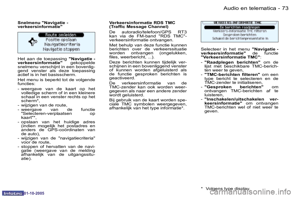 PEUGEOT 206 2005.5  Instructieboekje (in Dutch) �7�2 �-�A�u�d�i�o� �e�n� �t�e�l�e�m�a�t�i�c�a
�0�1�-�1�0�-�2�0�0�5
�7�3
�-�A�u�d�i�o� �e�n� �t�e�l�e�m�a�t�i�c�a
�0�1�-�1�0�-�2�0�0�5
�H�e�t�  �a�a�n�  �d�e�  �t�o�e�p�a�s�s�i�n�g� 
�"�N�a�v�i�g�a