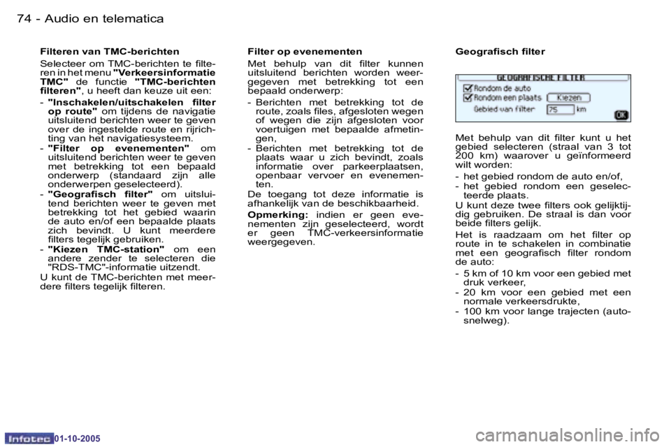 PEUGEOT 206 2005.5  Instructieboekje (in Dutch) �7�4 �-�A�u�d�i�o� �e�n� �t�e�l�e�m�a�t�i�c�a
�0�1�-�1�0�-�2�0�0�5
�7�5
�-�A�u�d�i�o� �e�n� �t�e�l�e�m�a�t�i�c�a
�0�1�-�1�0�-�2�0�0�5
�F�i�l�t�e�r�e�n� �v�a�n� �T�M�C�-�b�e�r�i�c�h�t�e�n 
�S�e�l�e�c�t