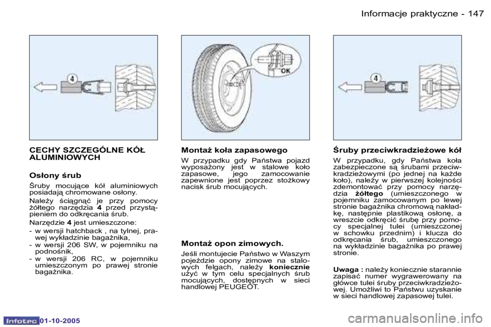 PEUGEOT 206 2005.5  Instrukcja obsługi (in Polish) �I�n�f�o�r�m�a�c�j�e� �p�r�a�k�t�y�c�z�n�e�1�4�6 �-
�0�1�-�1�0�-�2�0�0�5
�1�4�7�I�n�f�o�r�m�a�c�j�e� �p�r�a�k�t�y�c�z�n�e�-
�0�1�-�1�0�-�2�0�0�5
�C�E�C�H�Y� �S�Z�C�Z�E�G�Ó�L�N�E� �K�Ó�Ł�  
�A�L�U�M