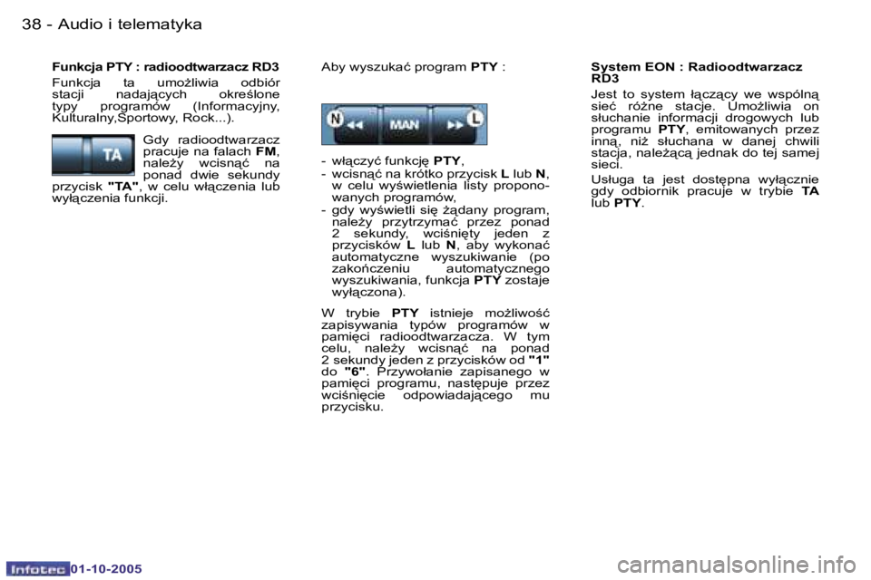 PEUGEOT 206 2005.5  Instrukcja obsługi (in Polish) �A�u�d�i�o� �i� �t�e�l�e�m�a�t�y�k�a�3�8 �-
�0�1�-�1�0�-�2�0�0�5
�3�9�A�u�d�i�o� �i� �t�e�l�e�m�a�t�y�k�a�-
�0�1�-�1�0�-�2�0�0�5
�S�y�s�t�e�m� �E�O�N� �:� �R�a�d�i�o�o�d�t�w�a�r�z�a�c�z�  
�R�D�3 
�J�