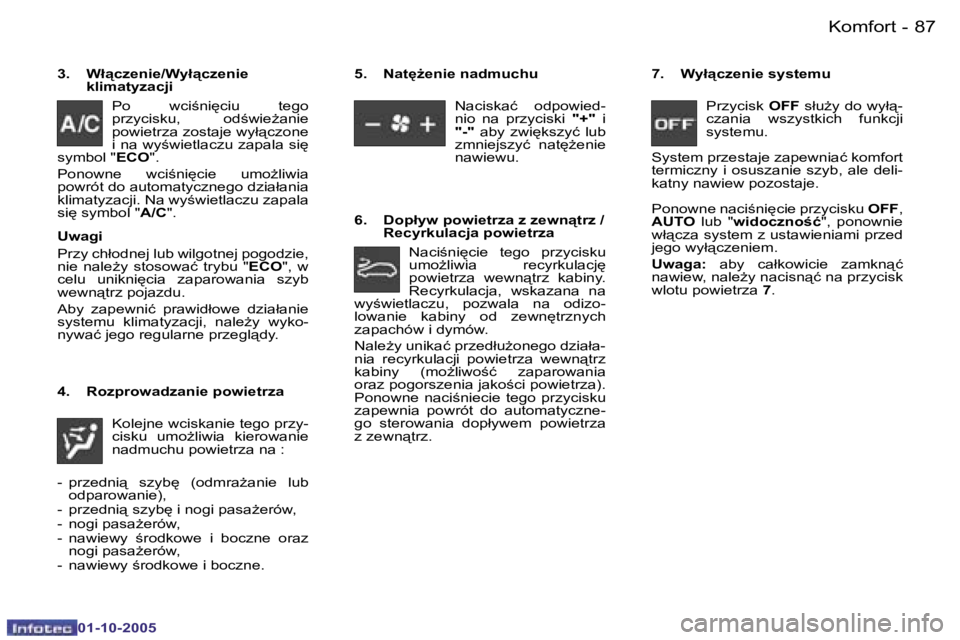 PEUGEOT 206 2005.5  Instrukcja obsługi (in Polish) �K�o�m�f�o�r�t�8�6 �-
�0�1�-�1�0�-�2�0�0�5
�8�7�K�o�m�f�o�r�t�-
�0�1�-�1�0�-�2�0�0�5
�3�.�  �W�ł"�c�z�e�n�i�e�/�W�y�ł"�c�z�e�n�i�e� �k�l�i�m�a�t�y�z�a�c�j�i
�P�o�  �w�c�i;�n�i
�c�i�u�  �
