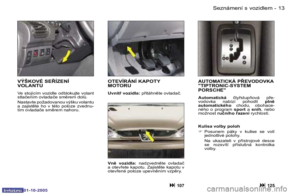 PEUGEOT 206 2005.5  Návod na použití (in Czech) �S�e�z�n�á�m�e�n�í� �s� �v�o�z�i�d�l�e�m�1�2 �-
�0�1�-�1�0�-�2�0�0�5
�1�3�S�e�z�n�á�m�e�n�í� �s� �v�o�z�i�d�l�e�m�-
�0�1�-�1�0�-�2�0�0�5
�A�U�T�O�M�A�T�I�C�K�Á� �P8�E�V�O�D�O�V�K�A�  
�"�T�I