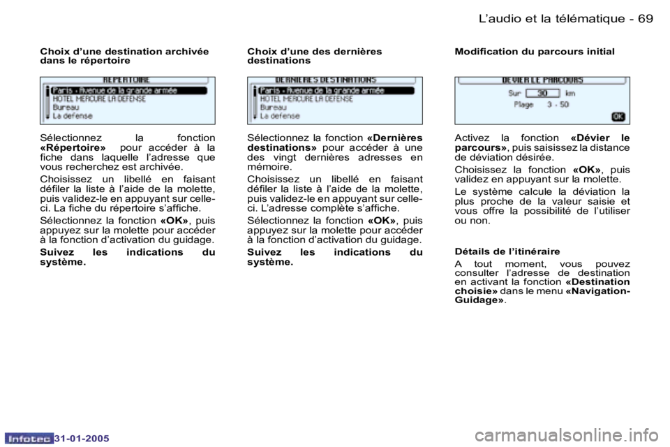 PEUGEOT 206 2004.5  Manuel du propriétaire (in French) �6�8 �-
�3�1�-�0�1�-�2�0�0�5
�6�9
�-
�3�1�-�0�1�-�2�0�0�5
�C�h�o�i�x� �d�’�u�n�e� �d�e�s�t�i�n�a�t�i�o�n� �a�r�c�h�i�v�é�e�  
�d�a�n�s� �l�e� �r�é�p�e�r�t�o�i�r�e �C�h�o�i�x� �d�’�u�n�e� �d�e�s�