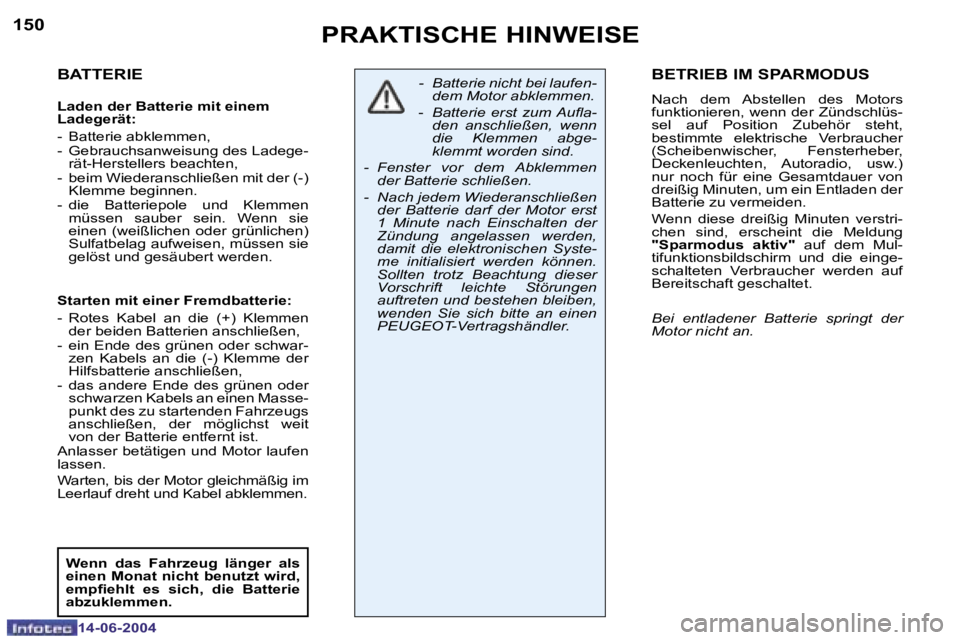 PEUGEOT 206 2004  Betriebsanleitungen (in German) �1�5�0
�1�4�-�0�6�-�2�0�0�4
�1�5�1
�1�4�-�0�6�-�2�0�0�4
�P�R�A�K�T�I�S�C�H�E� �H�I�N�W�E�I�S�E
�B�A�T�T�E�R�I�E
�L�a�d�e�n� �d�e�r� �B�a�t�t�e�r�i�e� �m�i�t� �e�i�n�e�m�  
�L�a�d�e�g�e�r�ä�t�:�  
�-�