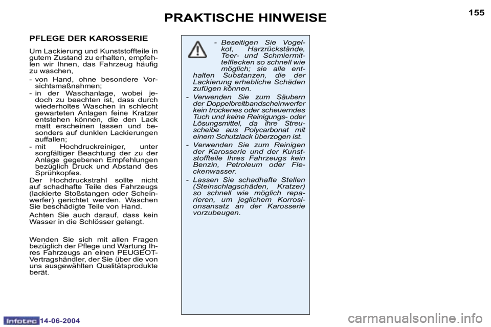 PEUGEOT 206 2004  Betriebsanleitungen (in German) �1�5�4
�1�4�-�0�6�-�2�0�0�4
�1�5�5
�1�4�-�0�6�-�2�0�0�4
�P�R�A�K�T�I�S�C�H�E� �H�I�N�W�E�I�S�E
�-�  �B�e�s�e�i�t�i�g�e�n�  �S�i�e�  �V�o�g�e�l�-�k�o�t�,�  �H�a�r�z�r�ü�c�k�s�t�ä�n�d�e�,�  
�T�e�e�r�