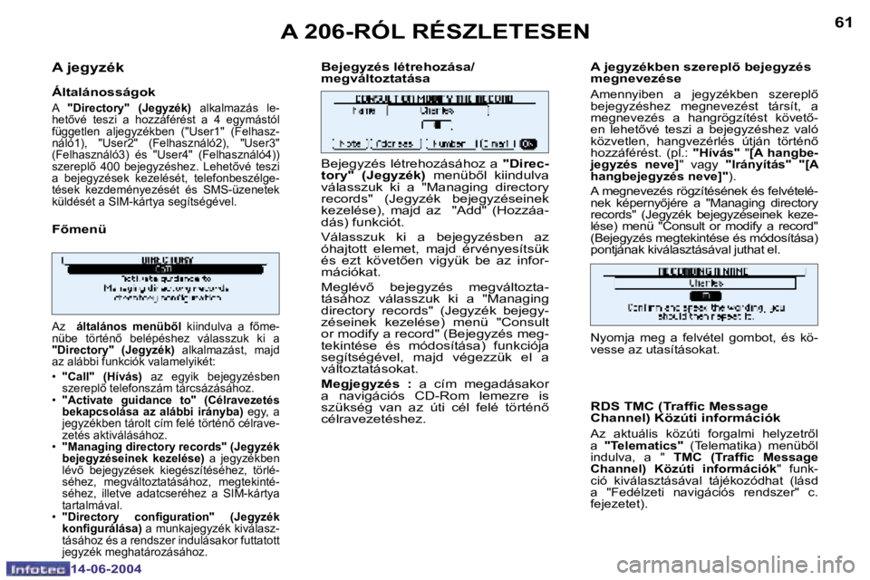 PEUGEOT 206 2004  Kezelési útmutató (in Hungarian) �6�0
�1�4�-�0�6�-�2�0�0�4
�6�1
�1�4�-�0�6�-�2�0�0�4
�A� �j�e�g�y�z�é�k
�Á�l�t�a�l�á�n�o�s�s�á�g�o�k
�A� �"�D�i�r�e�c�t�o�r�y�"�  �(�J�e�g�y�z�é�k�) �  �a�l�k�a�l�m�a�z�á�s�  �l�e�-
�h�e�