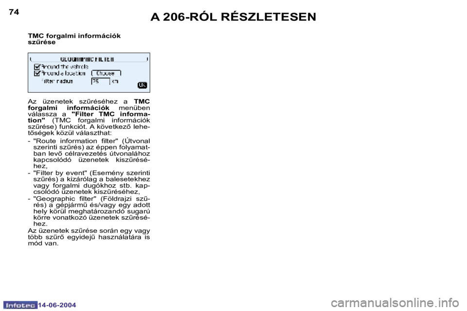PEUGEOT 206 2004  Kezelési útmutató (in Hungarian) �7�4
�1�4�-�0�6�-�2�0�0�4
�7�5
�1�4�-�0�6�-�2�0�0�4
�A� �2�0�6�-�R�Ó�L� �R�É�S�Z�L�E�T�E�S�E�N
�T�M�C� �f�o�r�g�a�l�m�i� �i�n�f�o�r�m�á�c�i�ó�k�  
�s�zC�r�é�s�e 
�A�z�  �ü�z�e�n�e�t�e�k�  �s�z
