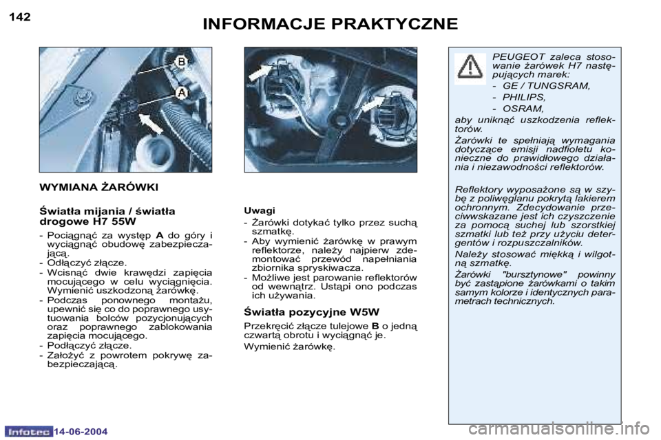 PEUGEOT 206 2004  Instrukcja obsługi (in Polish) �1�4�2
�1�4�-�0�6�-�2�0�0�4
�1�4�3
�1�4�-�0�6�-�2�0�0�4
�I�N�F�O�R�M�A�C�J�E� �P�R�A�K�T�Y�C�Z�N�E
�U�w�a�g�i 
�-�  F�a�r�ó�w�k�i�  �d�o�t�y�k�a�ć�  �t�y�l�k�o�  �p�r�z�e�z�  �s�u�c�h"� �s�z�m