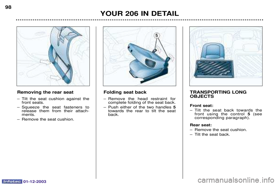 PEUGEOT 206 2003.5  Owners Manual 01-12-2003
YOUR 206 IN DETAIL
98
Removing the rear seat 
    	 	 
	
 ()*   
	    
   	
 #